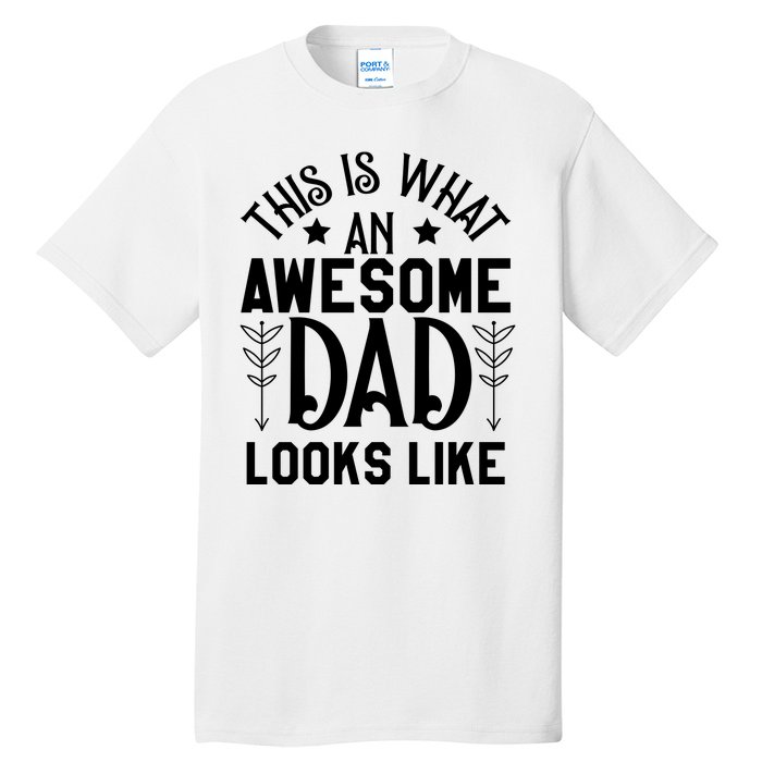 This Is What An Awesome Dad Looks Like Funny Dad Tall T-Shirt