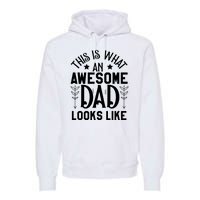 This Is What An Awesome Dad Looks Like Funny Dad Premium Hoodie