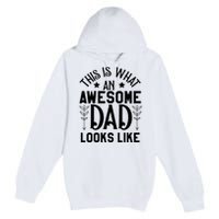 This Is What An Awesome Dad Looks Like Funny Dad Premium Pullover Hoodie