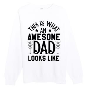 This Is What An Awesome Dad Looks Like Funny Dad Premium Crewneck Sweatshirt