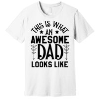 This Is What An Awesome Dad Looks Like Funny Dad Premium T-Shirt