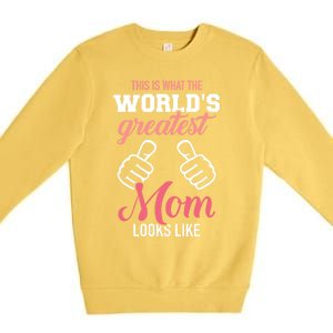 This Is What World's Greatest Mom Looks Like Mother's Day Great Gift Premium Crewneck Sweatshirt