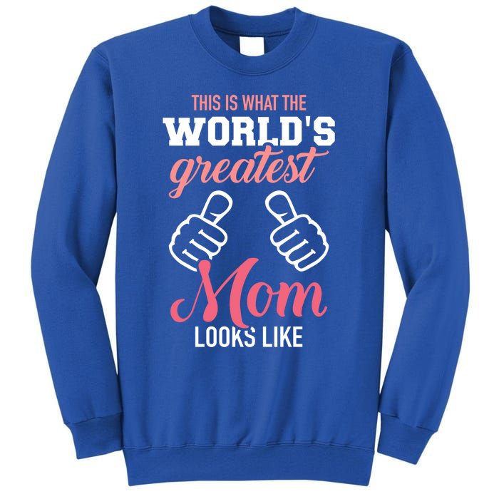 This Is What World's Greatest Mom Looks Like Mother's Day Great Gift Tall Sweatshirt