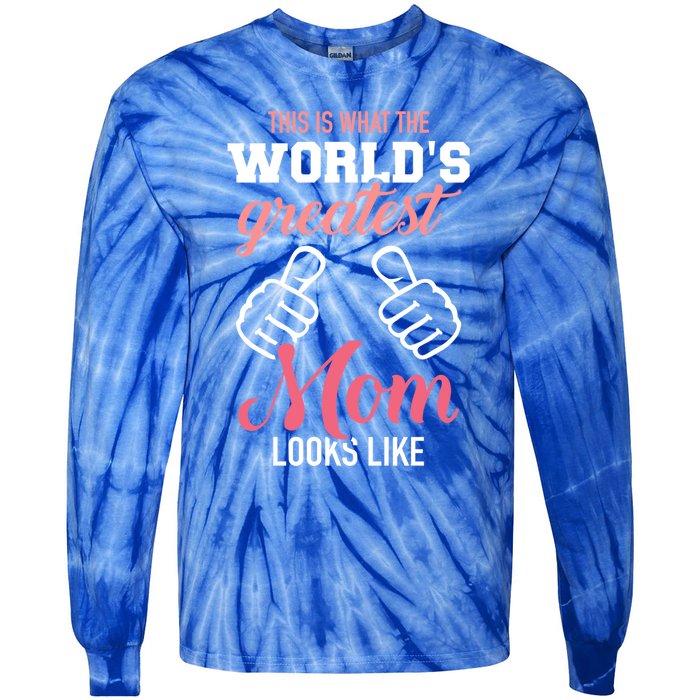 This Is What World's Greatest Mom Looks Like Mother's Day Great Gift Tie-Dye Long Sleeve Shirt