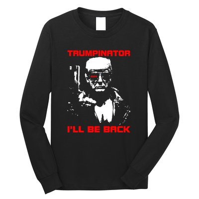 Trumpinator I Will Back Trump 2024 Long Sleeve Shirt