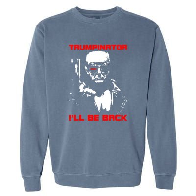 Trumpinator I Will Back Trump 2024 Garment-Dyed Sweatshirt