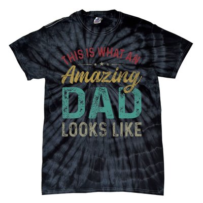 This Is What An Amazing Dad Looks Like Father's Day Tie-Dye T-Shirt