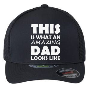 This Is What An Amazing Dad Looks Like Gift Flexfit Unipanel Trucker Cap