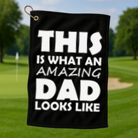 This Is What An Amazing Dad Looks Like Gift Golf Towel