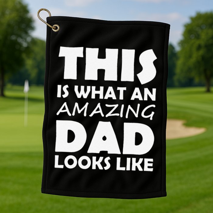 This Is What An Amazing Dad Looks Like Gift Golf Towel