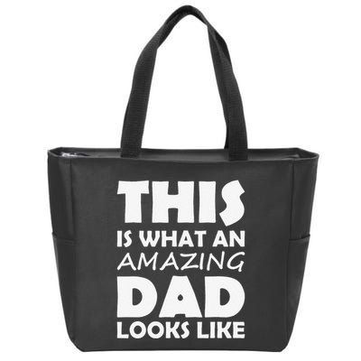 This Is What An Amazing Dad Looks Like Gift Zip Tote Bag
