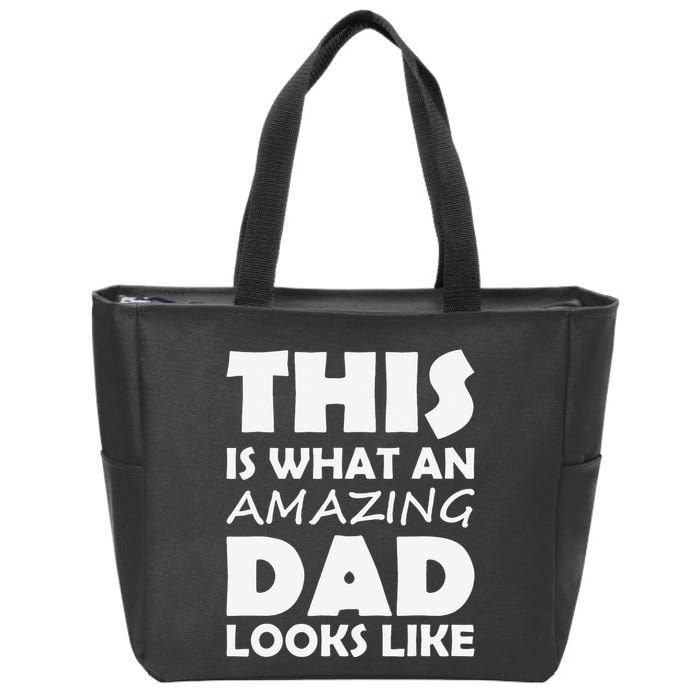 This Is What An Amazing Dad Looks Like Gift Zip Tote Bag