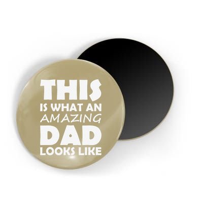 This Is What An Amazing Dad Looks Like Gift Magnet