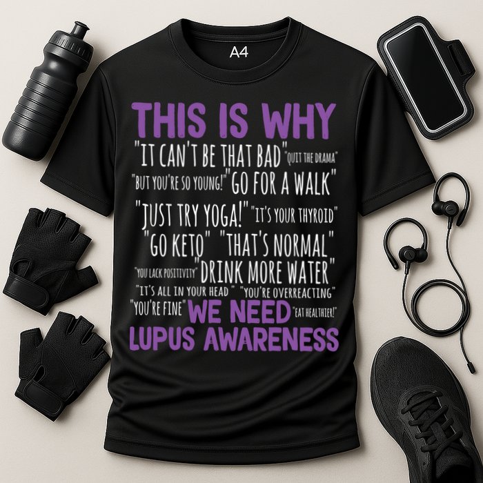 This Is Why We Need Lupus Awareness Performance Shirt