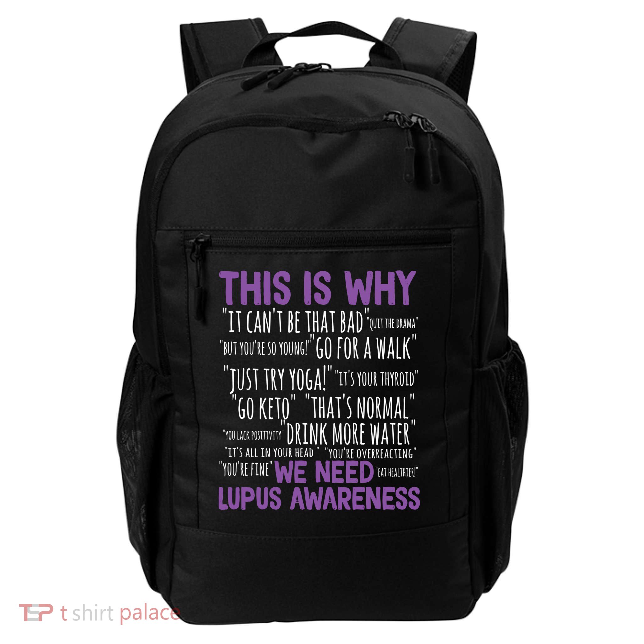 This Is Why We Need Lupus Awareness Backpack