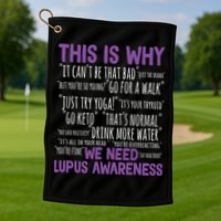 This Is Why We Need Lupus Awareness Golf Towel
