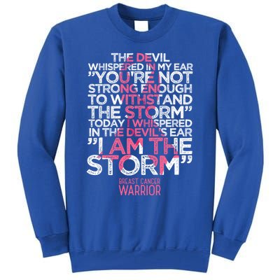 Today I Whispered I Am The Storm Breast Cancer Warrior Gift Tall Sweatshirt