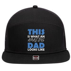 This Is What An Amazing Dad Looks Like 7 Panel Mesh Trucker Snapback Hat