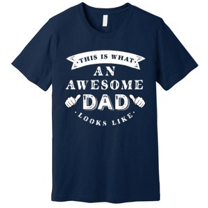 This Is What An Awesome Dad Looks Like Father Premium T-Shirt