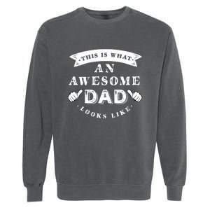 This Is What An Awesome Dad Looks Like Father Garment-Dyed Sweatshirt