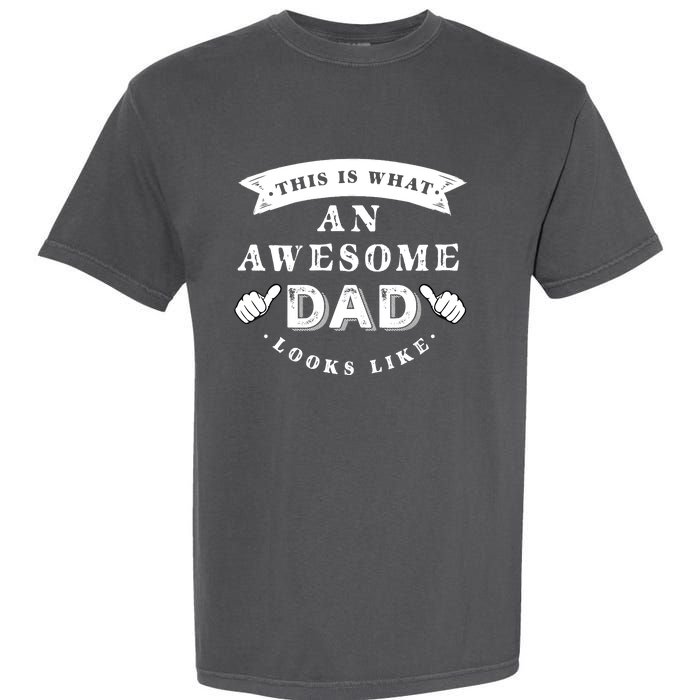 This Is What An Awesome Dad Looks Like Father Garment-Dyed Heavyweight T-Shirt