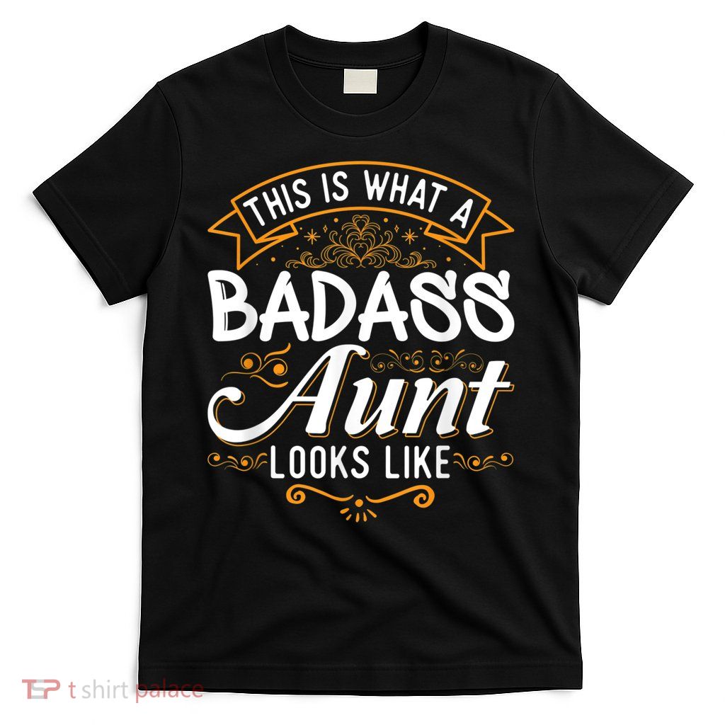 This Is What A Badass Aunt Looks Like Soon To Be Auntie T-Shirt