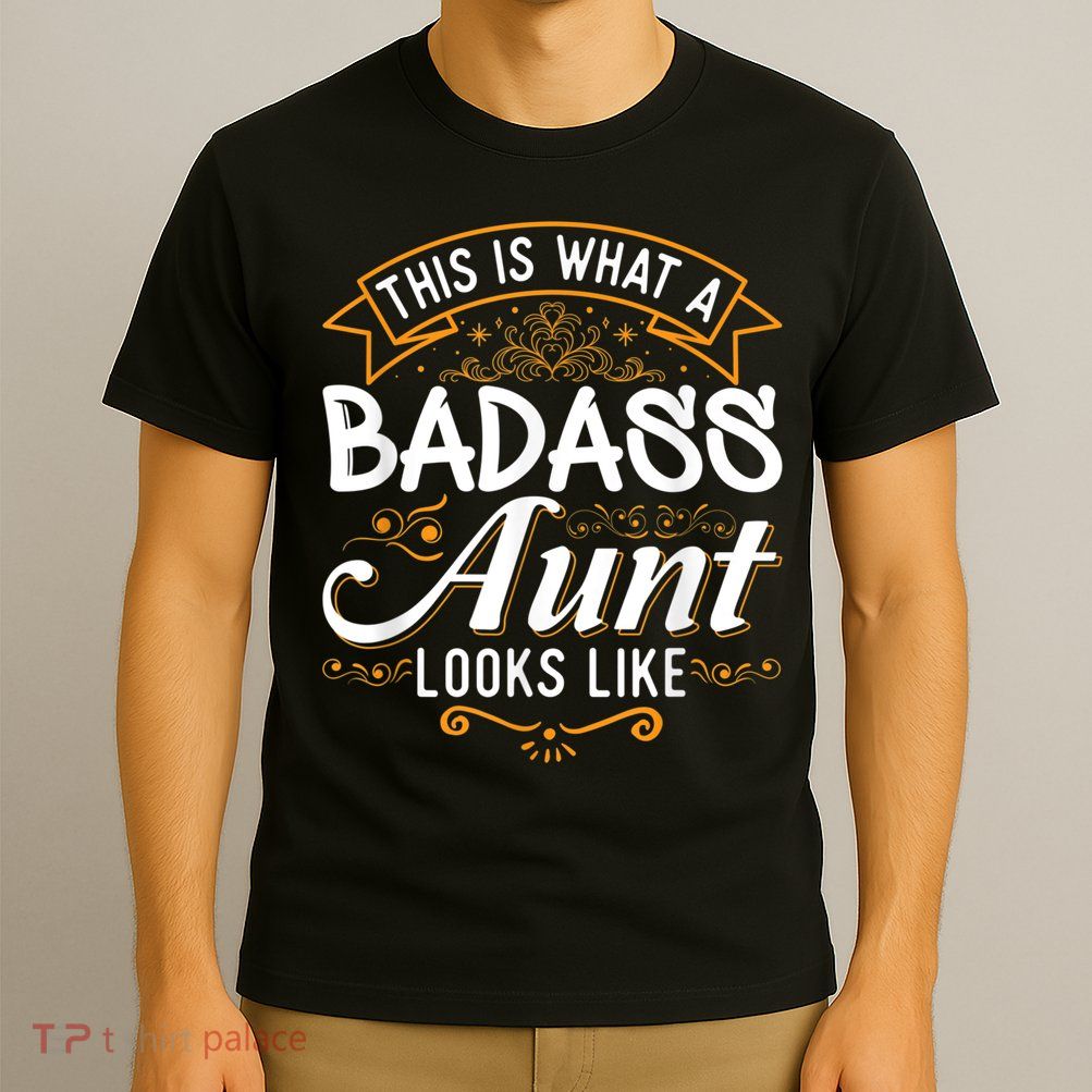 This Is What A Badass Aunt Looks Like Soon To Be Auntie T-Shirt