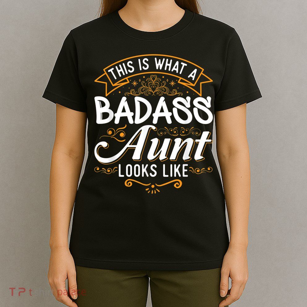 This Is What A Badass Aunt Looks Like Soon To Be Auntie T-Shirt