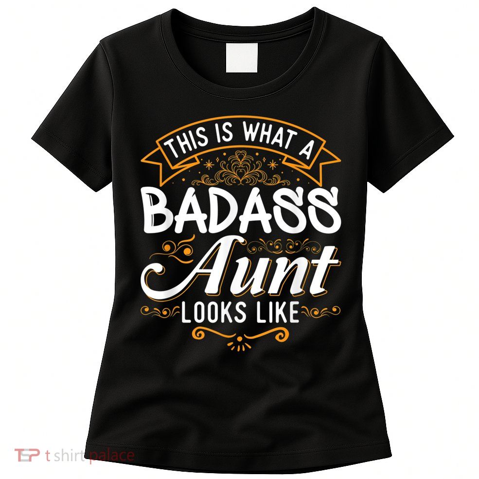 This Is What A Badass Aunt Looks Like Soon To Be Auntie Womens T-Shirt