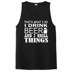 That Is What I Do I Beer And I Grill Things Gift PosiCharge Competitor Tank