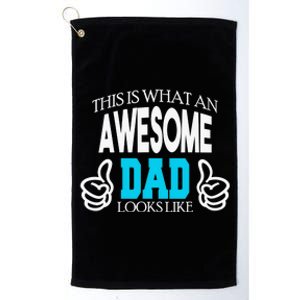 This Is What An Awesome Dad Looks Like Platinum Collection Golf Towel