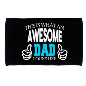 This Is What An Awesome Dad Looks Like Microfiber Hand Towel