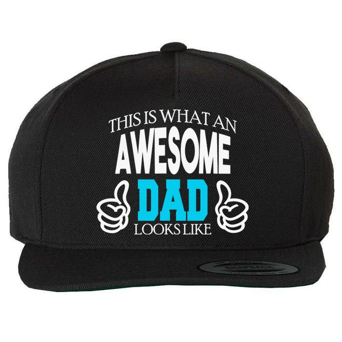 This Is What An Awesome Dad Looks Like Wool Snapback Cap