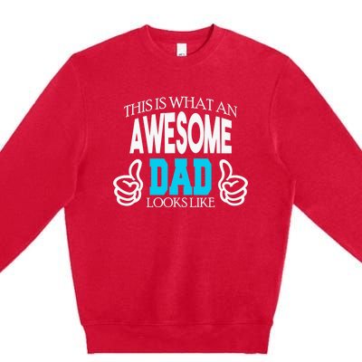 This Is What An Awesome Dad Looks Like Premium Crewneck Sweatshirt