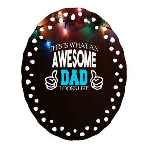 This Is What An Awesome Dad Looks Like Ceramic Oval Ornament