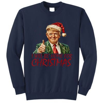 Trump I Will Be Home For Christmas Tall Sweatshirt