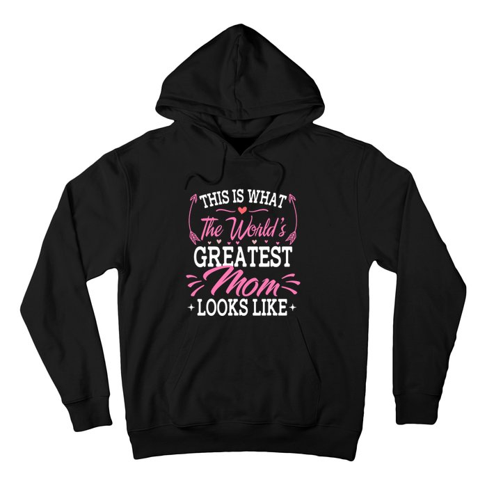 This is what the world's greatest mom looks like Mothers Day Hoodie