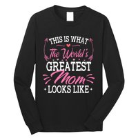 This is what the world's greatest mom looks like Mothers Day Long Sleeve Shirt