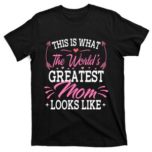 This is what the world's greatest mom looks like Mothers Day T-Shirt