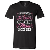 This is what the world's greatest mom looks like Mothers Day V-Neck T-Shirt