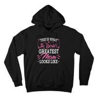 This is what the world's greatest mom looks like Mothers Day Tall Hoodie