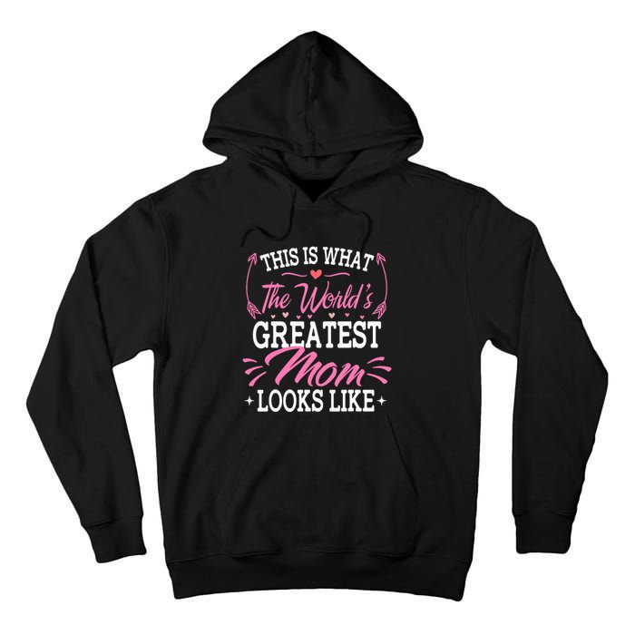 This is what the world's greatest mom looks like Mothers Day Tall Hoodie