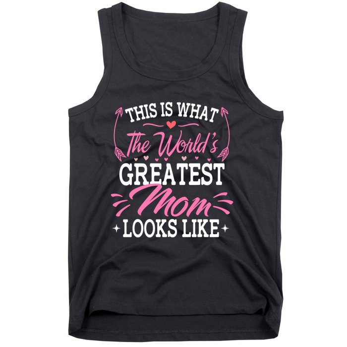 This is what the world's greatest mom looks like Mothers Day Tank Top