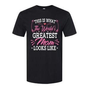 This is what the world's greatest mom looks like Mothers Day Softstyle CVC T-Shirt