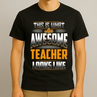 This Is What An Awesome Teacher Looks Like T-Shirt