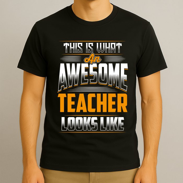 This Is What An Awesome Teacher Looks Like T-Shirt