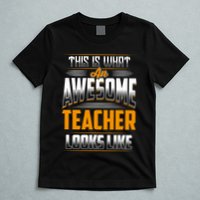 This Is What An Awesome Teacher Looks Like T-Shirt