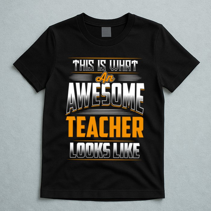 This Is What An Awesome Teacher Looks Like T-Shirt
