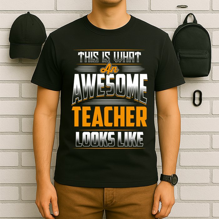 This Is What An Awesome Teacher Looks Like T-Shirt