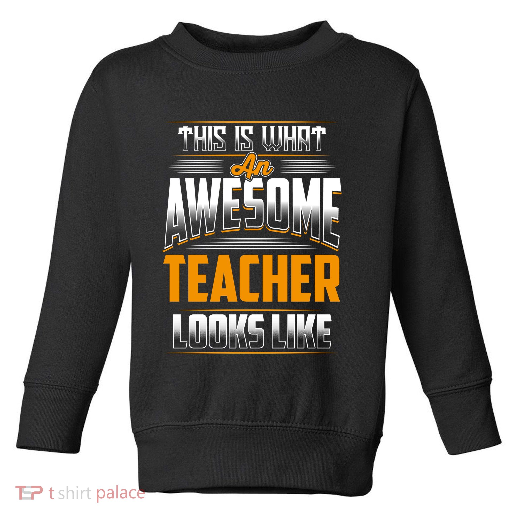 This Is What An Awesome Teacher Looks Like Toddler Sweatshirt